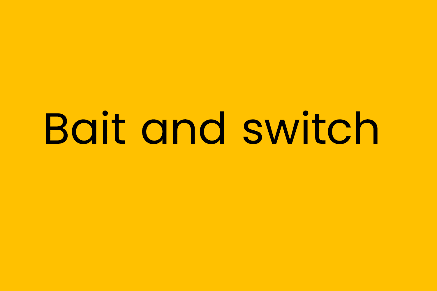 Bait and switch