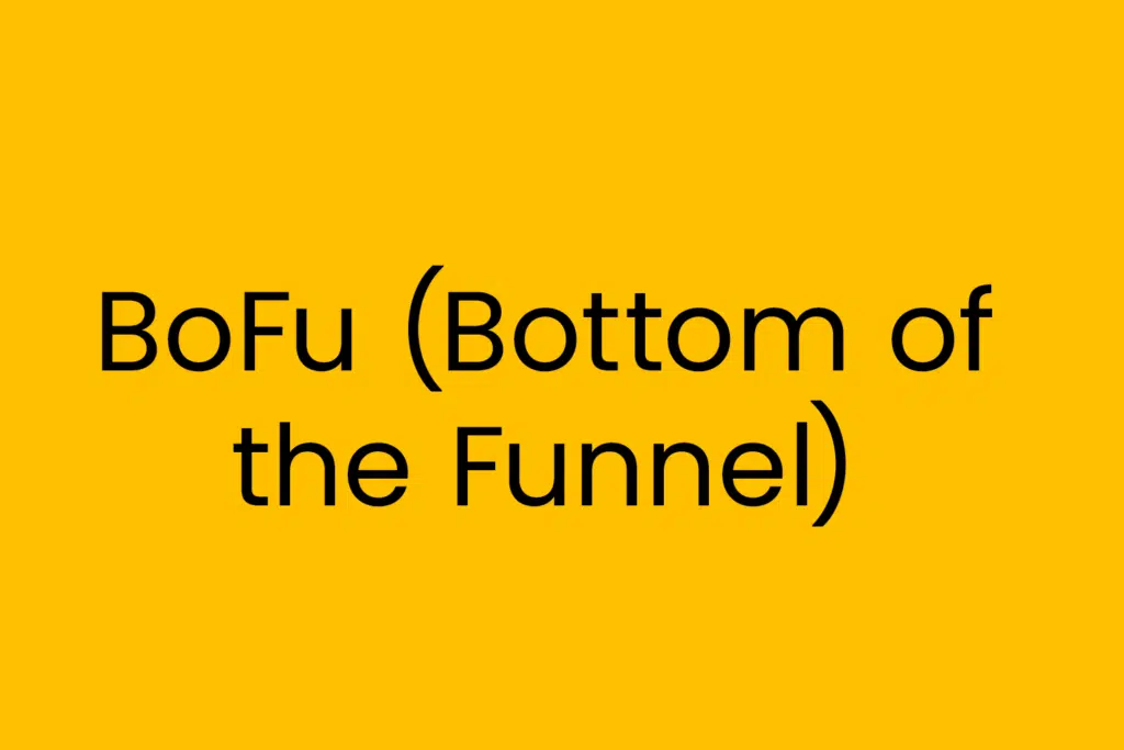 BoFu (Bottom of the Funnel)