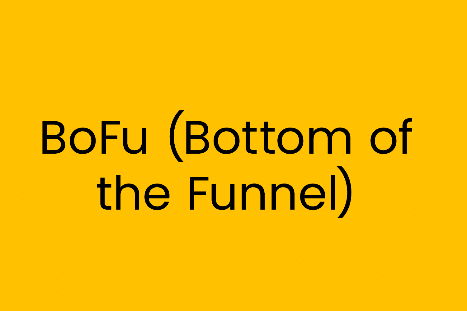 BoFu (Bottom of the Funnel)