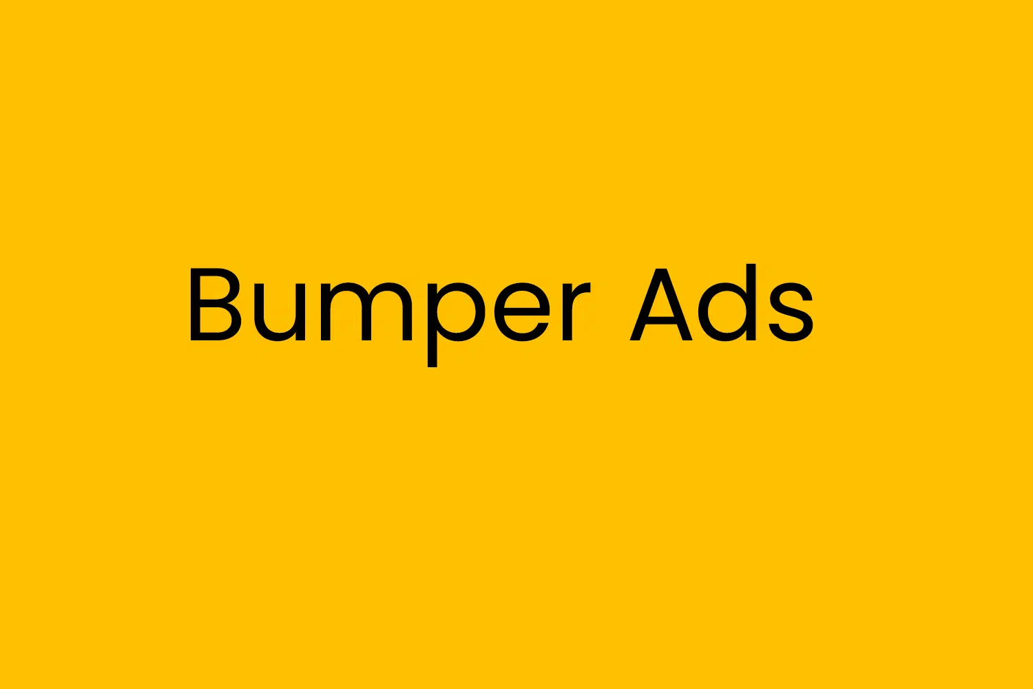 Bumper Ads
