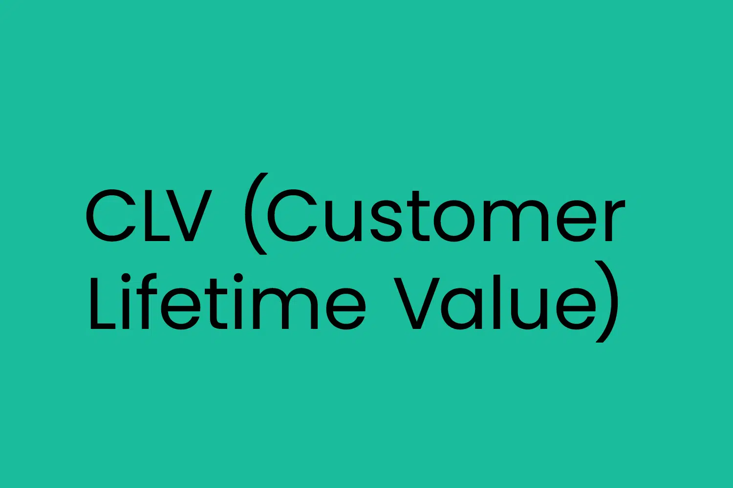 CLV (Customer Lifetime Value)
