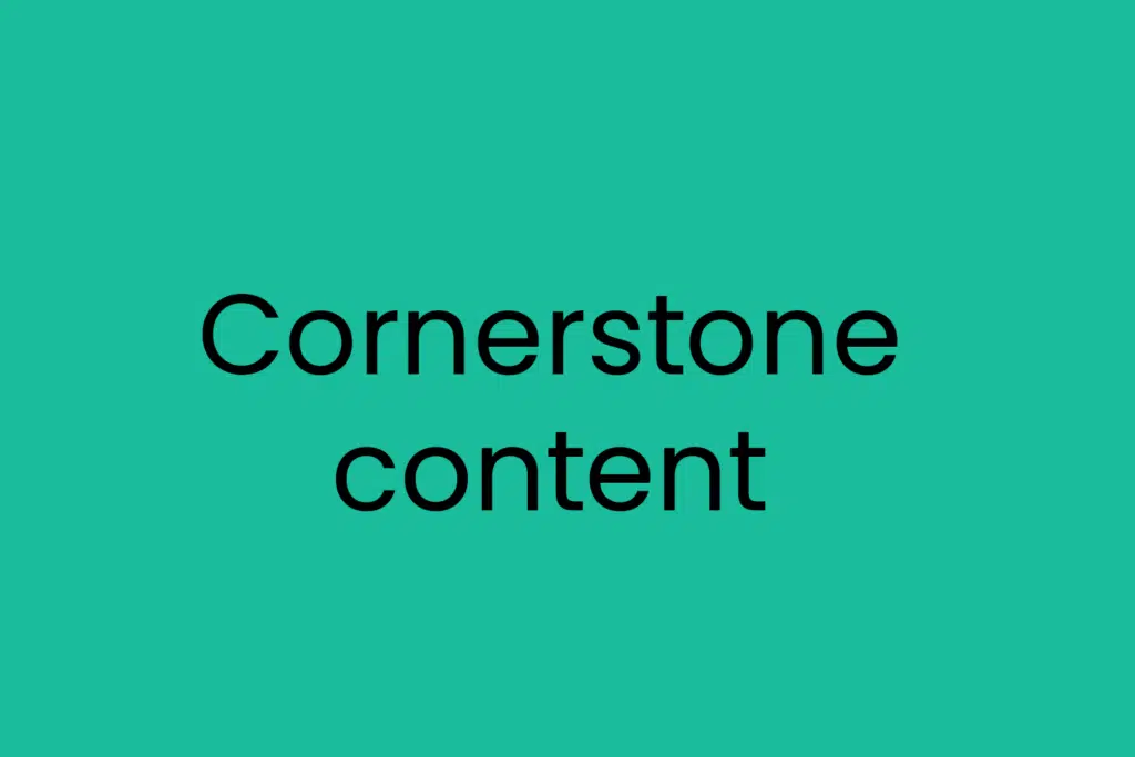 Cornerstone content