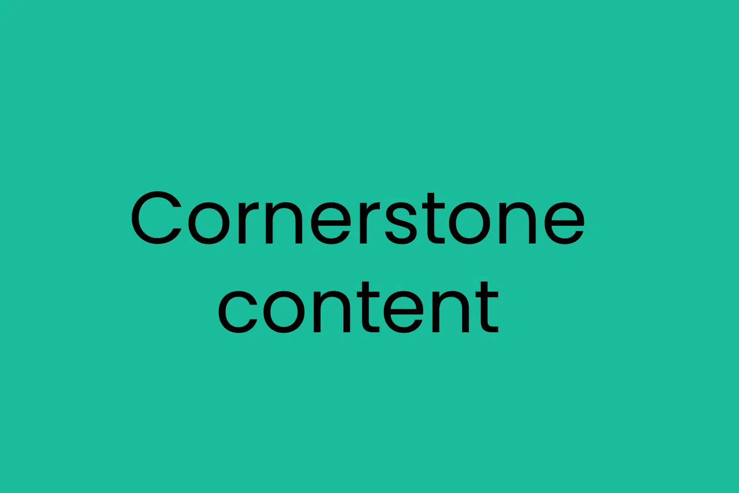 Cornerstone content