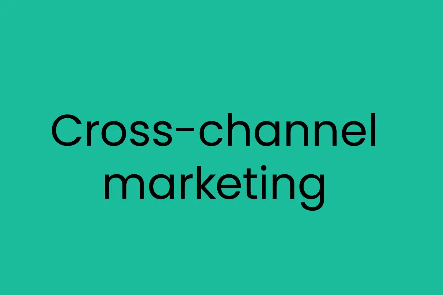 Cross-channel marketing