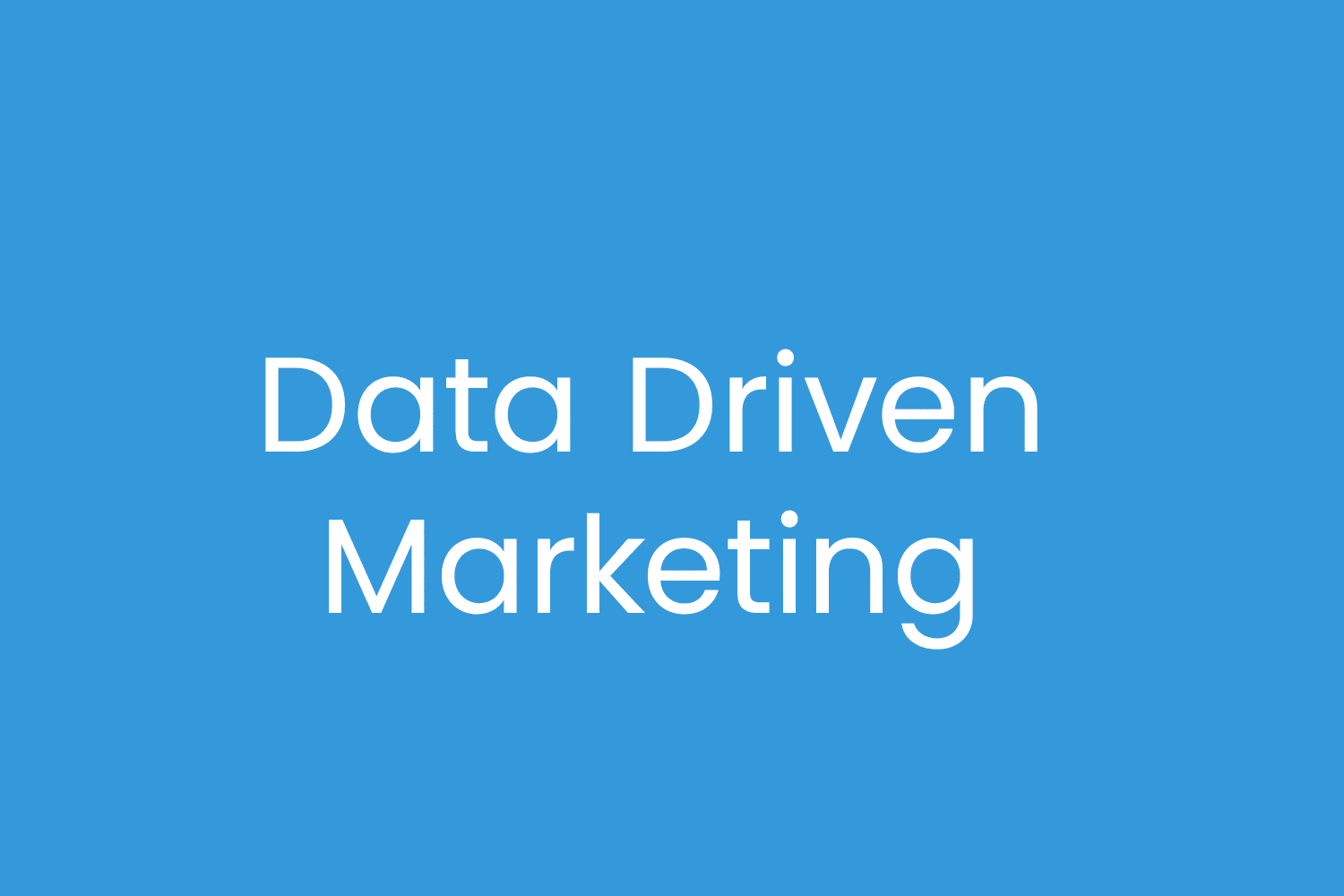 Data Driven Marketing