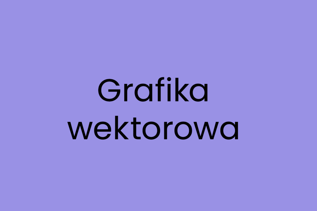 Grafika wektorowa
