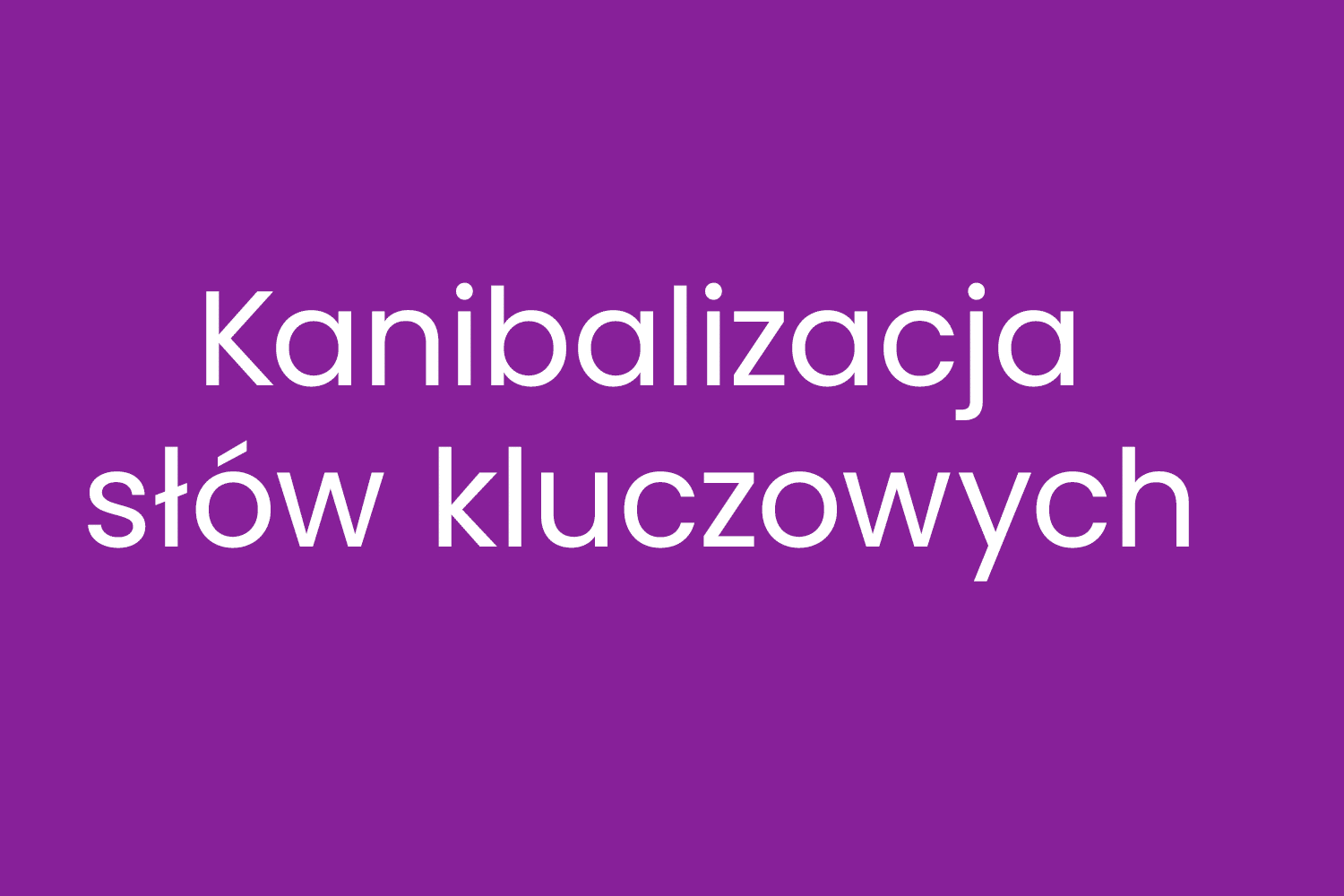 Kanibalizacja słów kluczowych