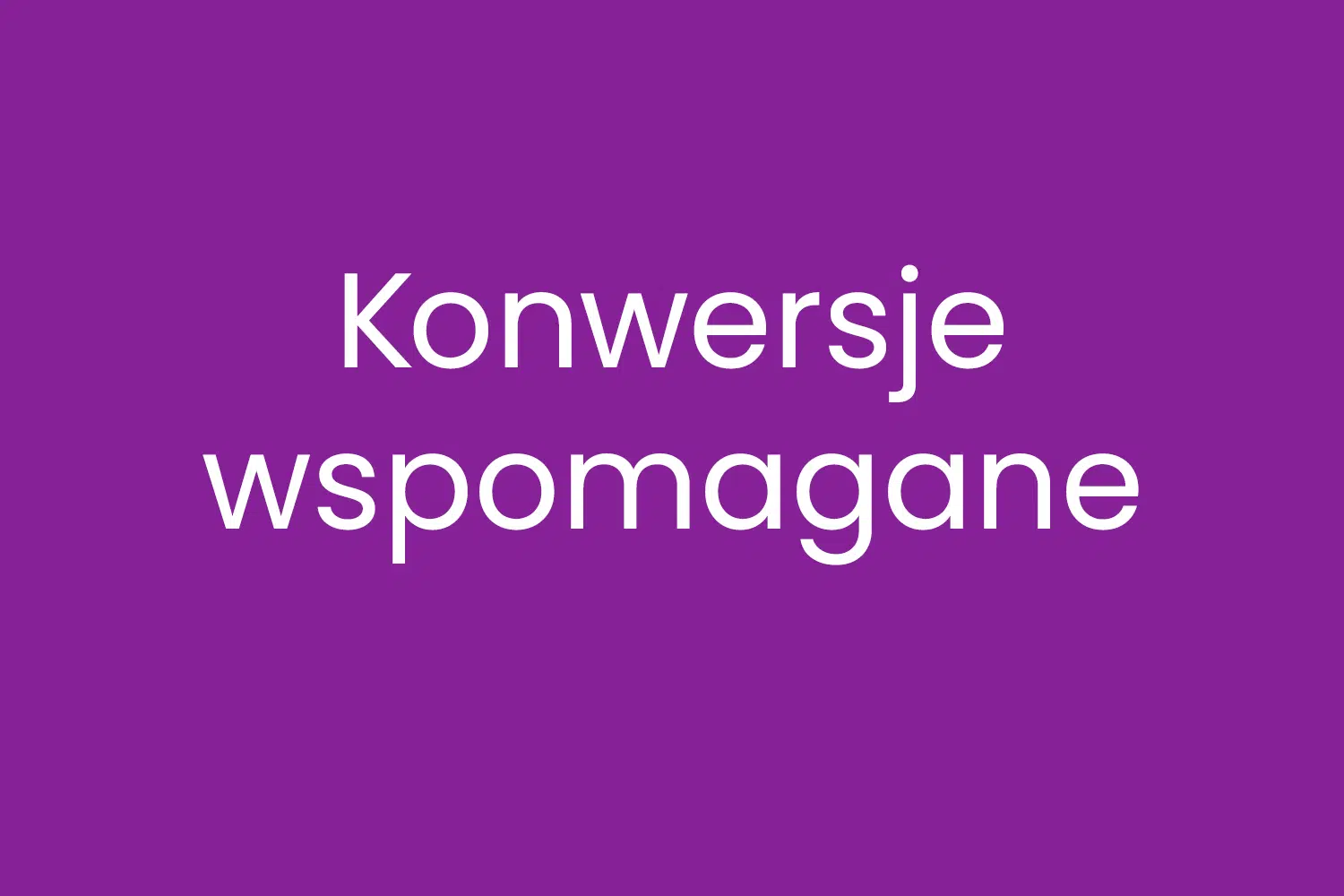 Konwersje wspomagane