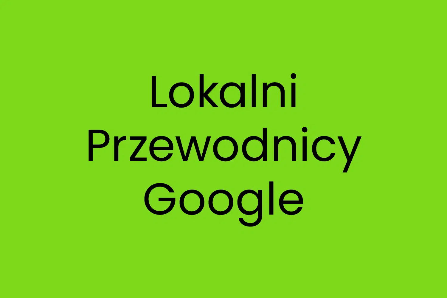 Lokalni Przewodnicy Google