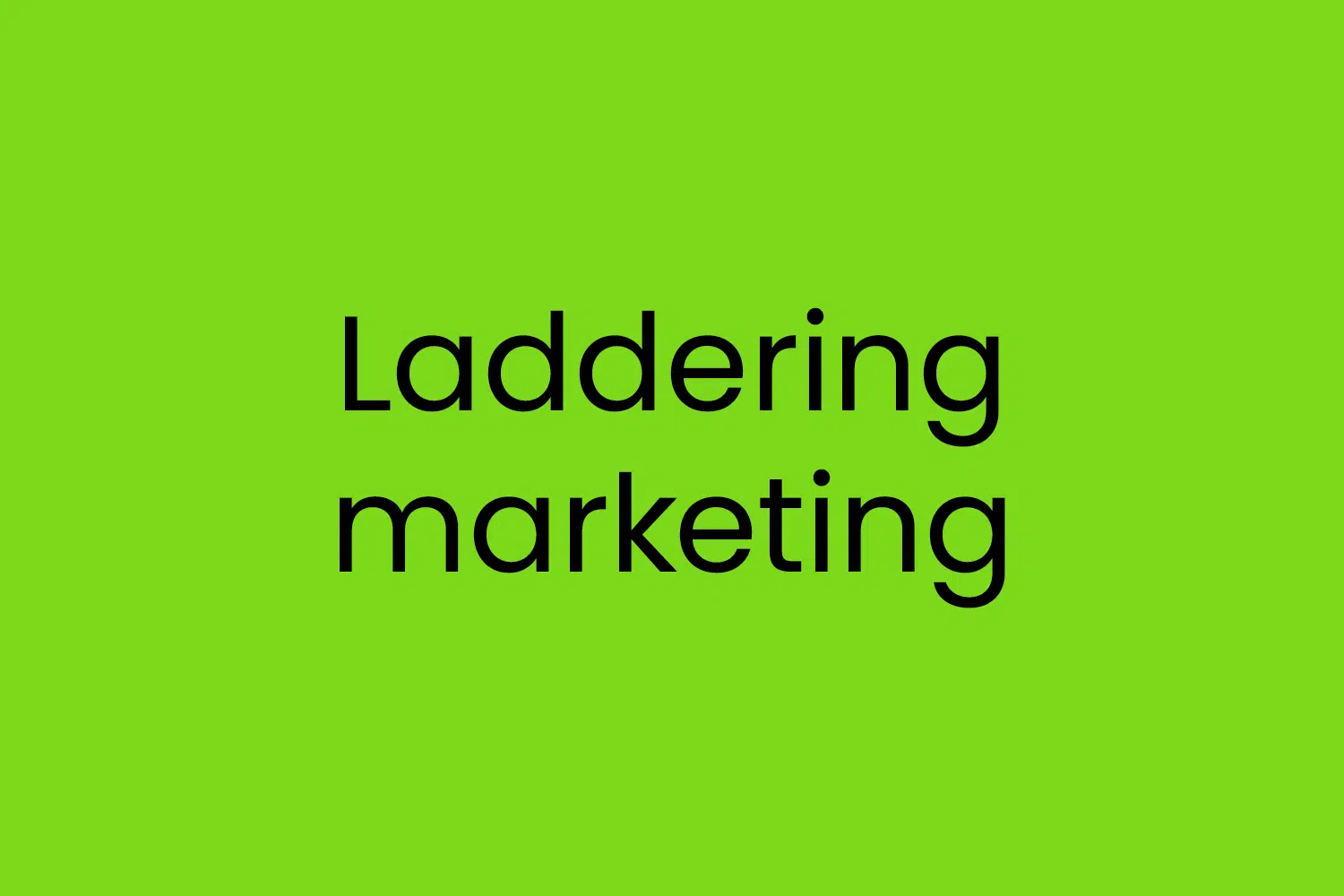Laddering marketing