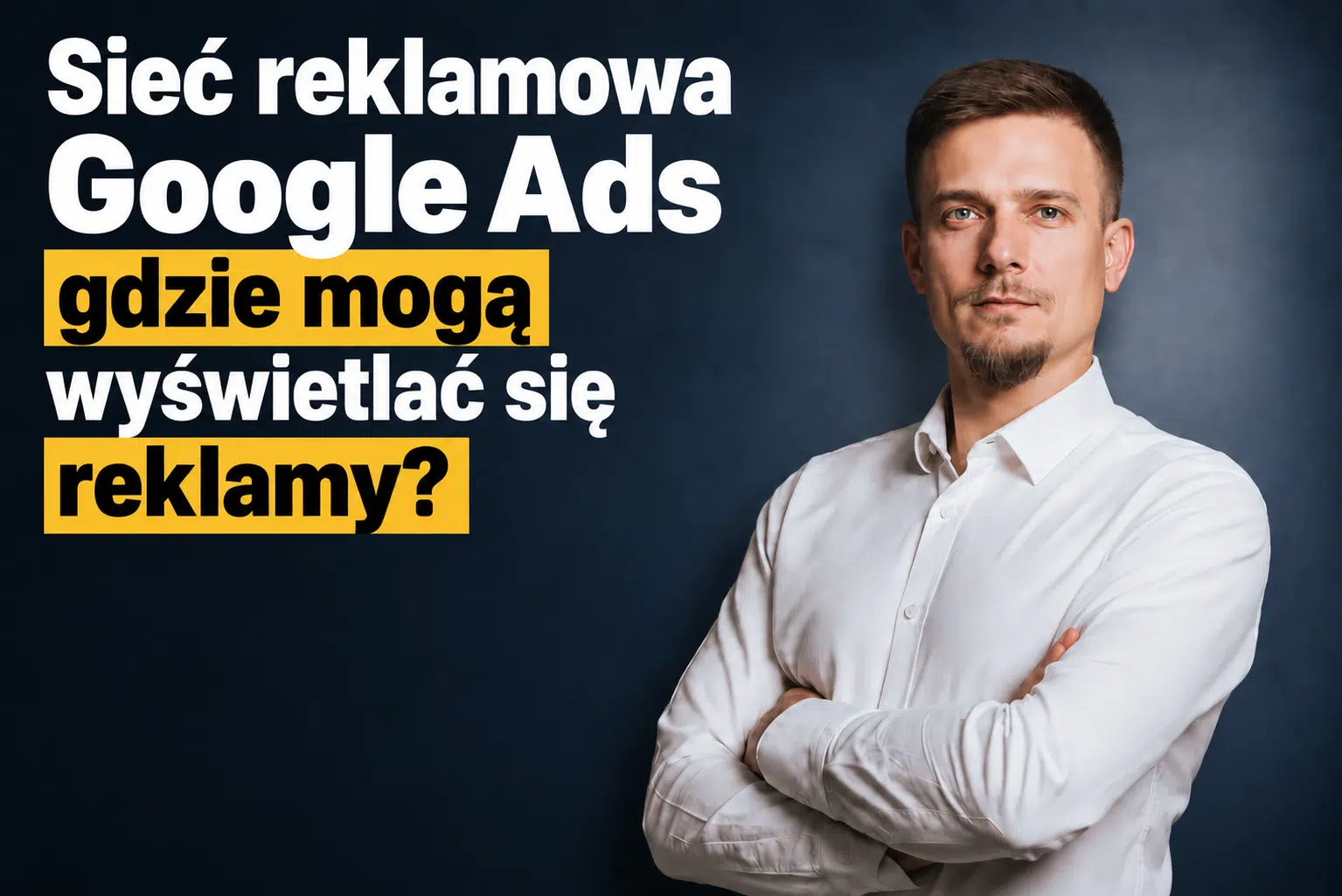 Sieć reklamowa Google Ads - gdzie mogą wyświetlać się reklamy