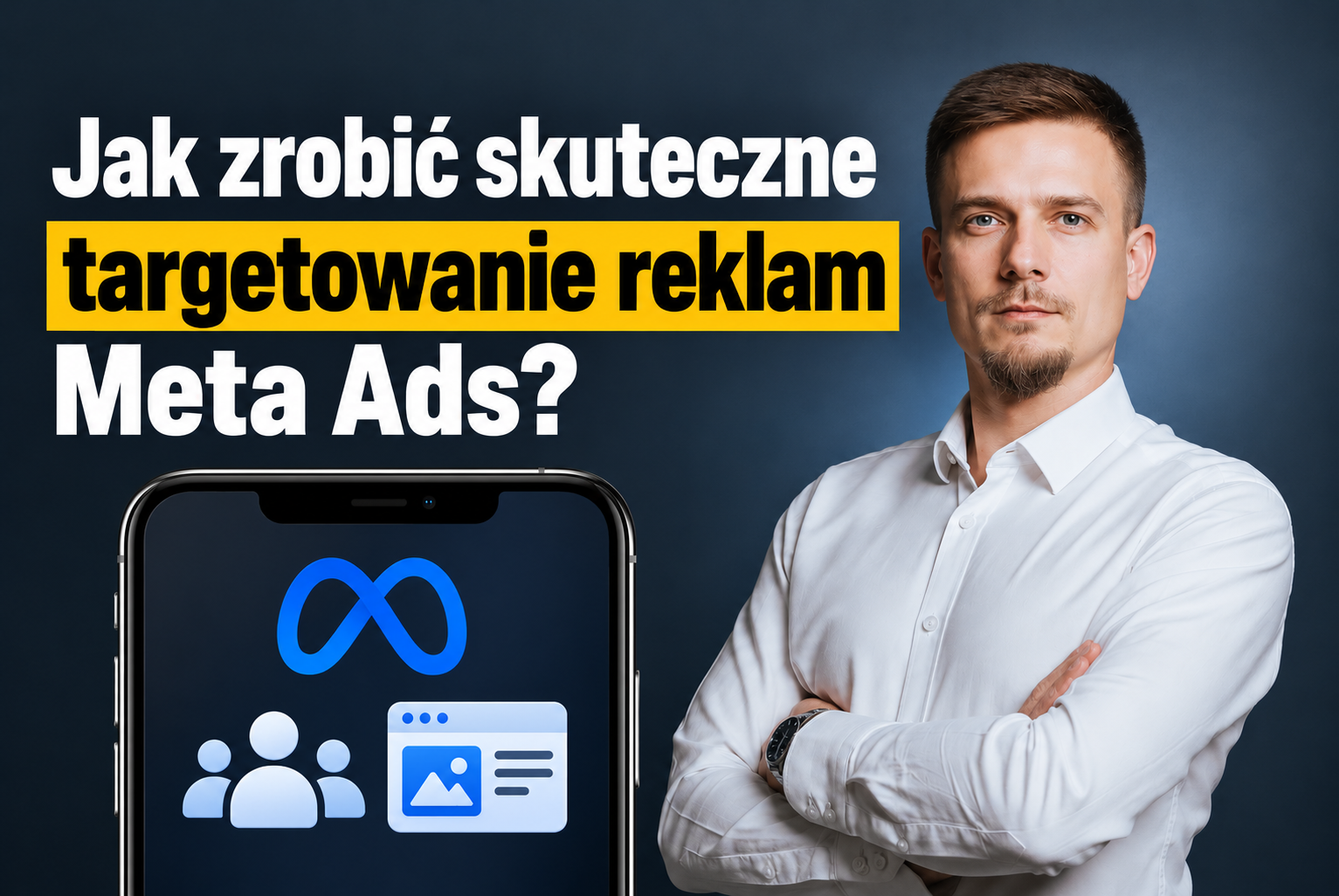 Jak zrobić skuteczne targetowanie reklam Meta Ads