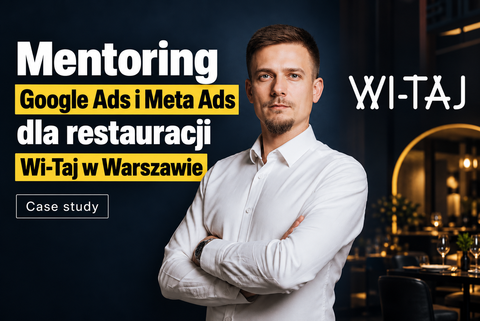 Mentoring Google Ads i Meta Ads dla restauracji Wi-Taj w Warszawie